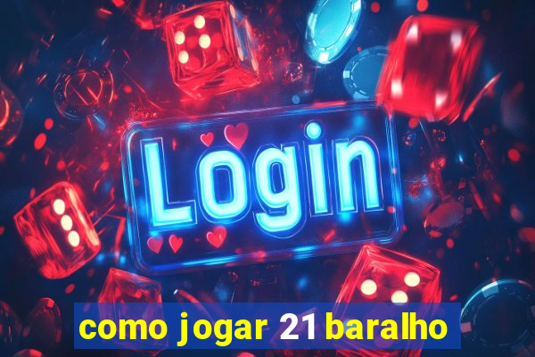 como jogar 21 baralho